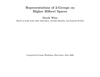 Representations of 2-Groups on  Higher Hilbert Spaces  Derek Wise  Based on joint work with John