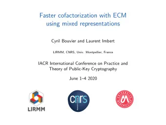 Faster cofactorization with ECM  using mixed representations  Cyril Bouvier and Laurent Imbert