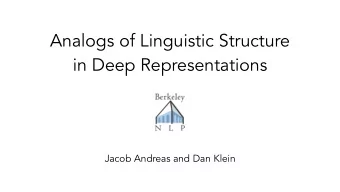 Analogs of Linguistic Structure  in Deep Representations  Jacob Andreas and Dan Klein  A game for