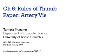 Ch 6: Rules of Thumb Paper: Artery Vis  Tamara Munzner  Department of Computer Science  University