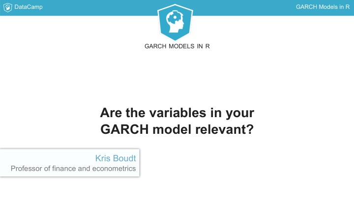 are the variables in your garch model relevant