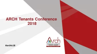 ARCH Tenants Conference  2018  #archtc18  Welcome to the  ARCH Tenants Conference  2018  Jenny Hill