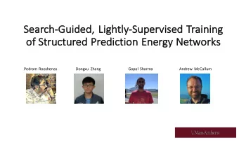 Sea  Search-Gu  Guided, Lightly-Su  Super  ervised  ed Training  of  of Structured Prediction  on