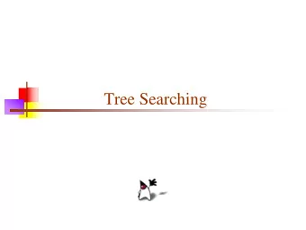 Tree Searching  Tree searches  A tree search starts at the  A  root and explores nodes from