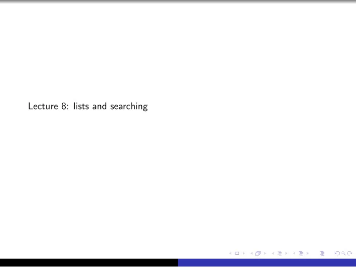 lecture 8 lists and searching predicting l