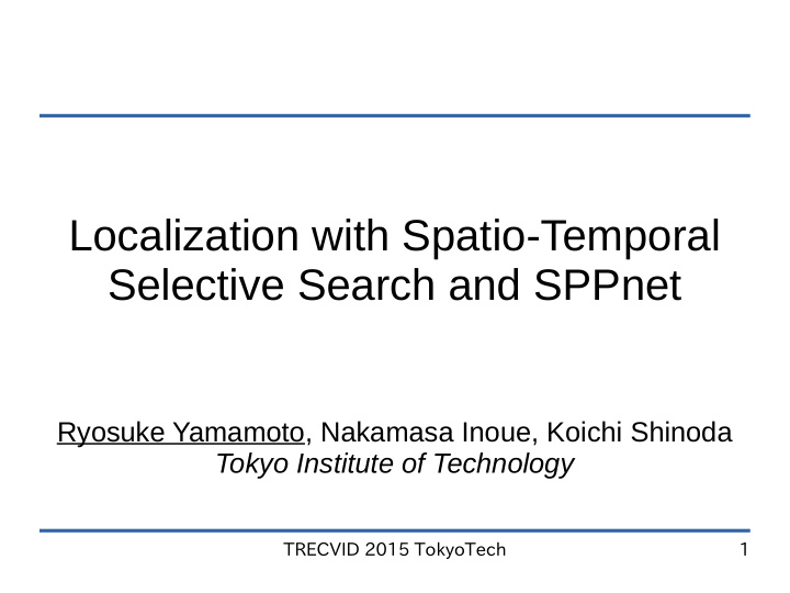 localization with spatio temporal selective search and