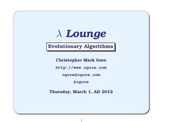 Lounge  Evolutionary Algorithms  Christopher Mark Gore  http://www.cgore.com  cgore@cgore.com