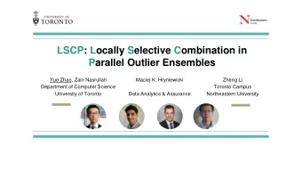 Parallel Outlier Ensembles  Yue Zhao, Zain Nasrullah  Maciej K. Hryniewicki  Zheng Li  Department
