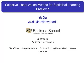 Selective Linearization Method for Statistical Learning  Problems  Yu Du  yu.du@ucdenver.edu  Joint
