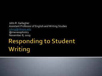 John R. Gallagher  Assistant Professor of English and Writing Studies  johng@illinois.edu
