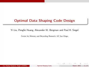 Optimal Data Shaping Code Design  Yi Liu, Pengfei Huang, Alexander W. Bergman and Paul H. Siegel
