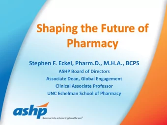 Stephen F. Eckel, Pharm.D., M.H.A., BCPS  ASHP Board of Directors  Associate Dean, Global