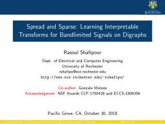 Spread and Sparse: Learning Interpretable  Transforms for Bandlimited Signals on Digraphs  Rasoul