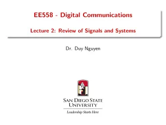 EE558 - Digital Communications  Lecture 2: Review of Signals and Systems  Dr. Duy Nguyen  Signals