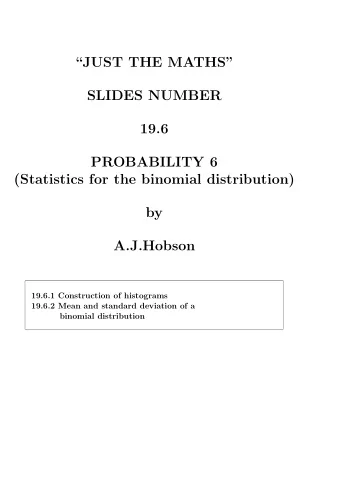 JUST THE MATHS  SLIDES NUMBER  19.6  PROBABILITY 6  (Statistics for the binomial