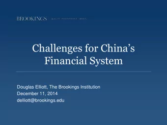 Challenges for Chinas  Financial System  Douglas Elliott, The Brookings Institution  December