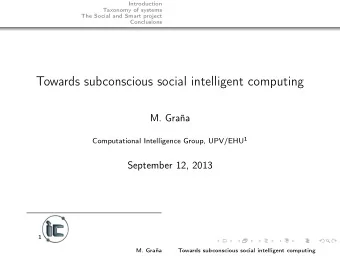 Towards subconscious social intelligent computing  M. Graa Computational Intelligence Group,