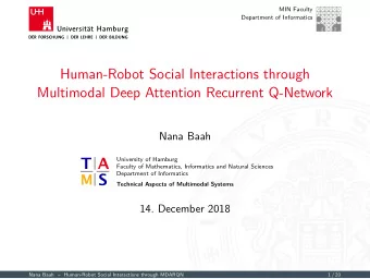 Human-Robot Social Interactions through  Multimodal Deep Attention Recurrent Q-Network  Nana Baah