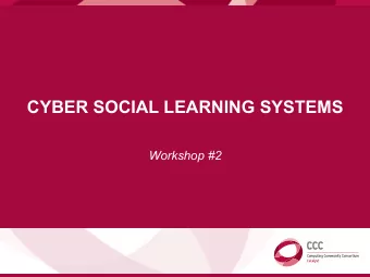 CYBER SOCIAL LEARNING SYSTEMS Workshop #2  MODIFIED AGENDA DAY 2   8:30  Brief Overview/Charge