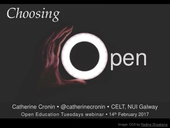 pen Catherine Cronin  @catherinecronin  CELT, NUI Galway Open Education Tuesdays webinar