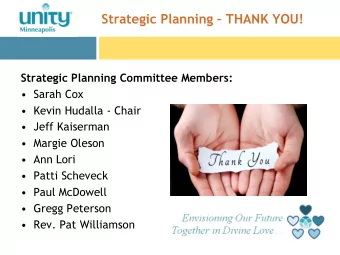 Strategic Planning  THANK YOU!  Strategic Planning Committee Members:   Sarah Cox   Kevin