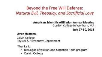 Be  Beyon  ond the Free Will Defense:  Nat  Natur  ural  al Evil, Theo  heodi  dicy, and  and Sac