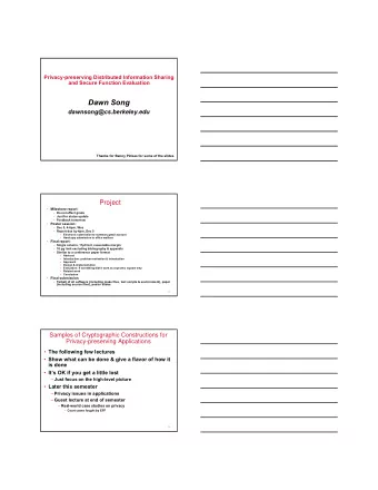 Dawn Song  dawnsong@cs.berkeley.edu  Thanks for Benny Pinkas for some of the slides  1  Project