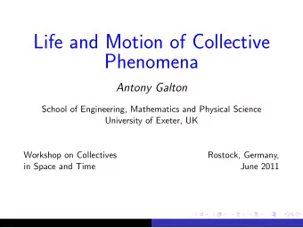 Life and Motion of Collective  Phenomena  Antony Galton  School of Engineering, Mathematics and