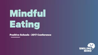 Mindful  Eating  Positive Schools - 2017 Conference  Smiling Mind  is modern meditation  1.8+
