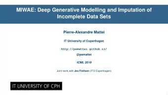MIWAE: Deep Generative Modelling and Imputation of  Incomplete Data Sets  Pierre-Alexandre Mattei