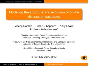 Modeling the structure and evolution of online  discussion cascades Vicen Gmez 1 Hilbert J