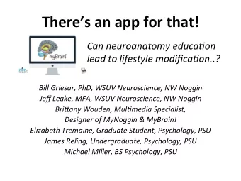 Theres an app for that!  Can neuroanatomy educaBon  lead to lifestyle modificaBon..?  Bill