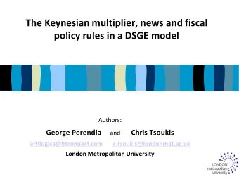 The Keynesian multiplier, news and fiscal  policy rules in a DSGE model  Authors: George Perendia