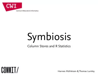 Symbiosis  Column Stores and R Statistics  Hannes Mhleisen &amp; Thomas Lumley  Process  Collect