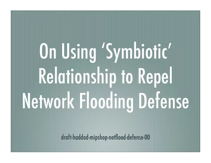 on using symbiotic relationship to repel network flooding