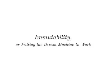 Immutability,  or Putting the Dream Machine to Work The trie memory scheme is ine ffi cient for