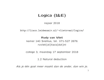 Logica (I&amp;E)  najaar 2018  http://liacs.leidenuniv.nl/~vlietrvan1/logica/  Rudy van Vliet