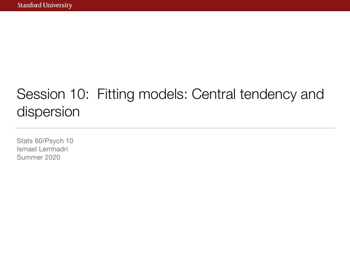 session 10 fitting models central tendency and dispersion