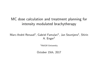 MC dose calculation and treatment planning for  intensity modulated brachytherapy e Renaud 1 ,