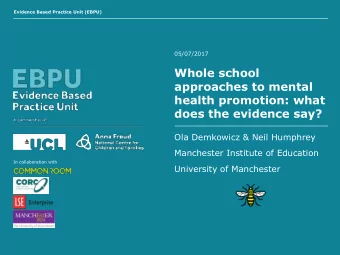 health promotion: what  does the evidence say?  Ola Demkowicz &amp; Neil Humphrey  Manchester