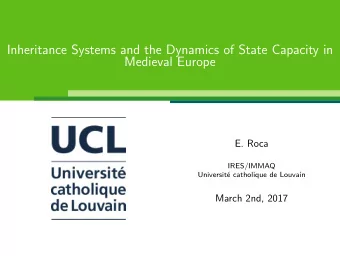 Inheritance Systems and the Dynamics of State Capacity in  Medieval Europe  E. Roca  IRES/IMMAQ