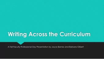 Writing Across the Curriculum  A Fall Faculty Professional Day Presentation by Joyce Barnes and