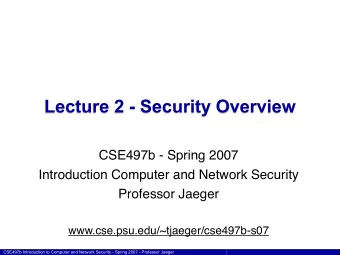 Lecture 2 - Security Overview  CSE497b - Spring 2007  Introduction Computer and Network Security
