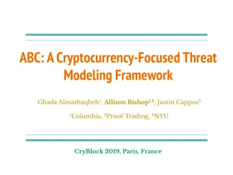 ABC: A Cryptocurrency-Focused Threat  Modeling Framework Ghada Almashaqbeh 1 , Allison Bishop 1,2 ,