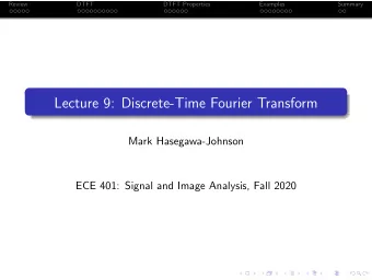 Lecture 9: Discrete-Time Fourier Transform  Mark Hasegawa-Johnson  ECE 401: Signal and Image