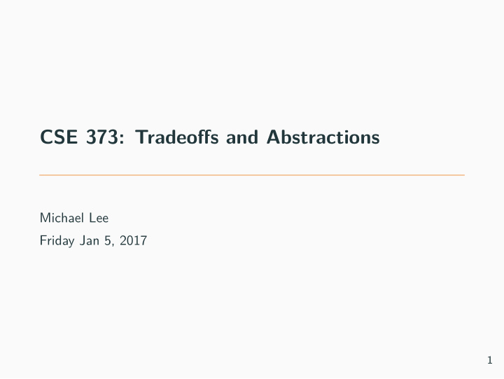 cse 373 tradeofgs and abstractions