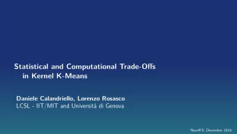 Statistical and Computational Trade-Offs  in Kernel K-Means  Daniele Calandriello, Lorenzo Rosasco