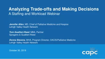 Analyzing Trade-offs and Making Decisions  A Staffing and Workload Webinar Jennifer Allen , MD,