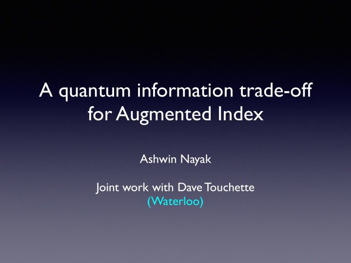 a quantum information trade off for augmented index