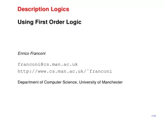 Description Logics  Using First Order Logic  Enrico Franconi  franconi@cs.man.ac.uk